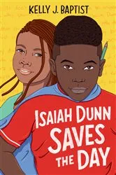 Book cover of Isaiah Dunn Saves the Day by Kelly J. Baptist