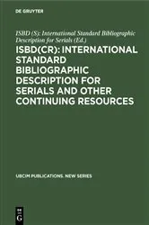 Book cover of ISBD(CR): International Standard Bibliographic Description for Serials and Other Continuing Resources by ISBD (S): International Standard Bibliographic Description for Serials