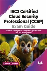 Book cover of ISC2 Certified Cloud Security Professional (CCSP) Exam Guide by Kim van Lavieren