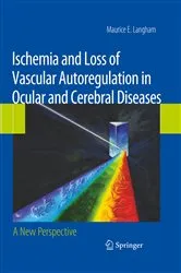 Book cover of Ischemia and Loss of Vascular Autoregulation in Ocular and Cerebral Diseases by Maurice E. Langham