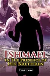 Book cover of Ishmael In The Presence of His Brethren by John Idoko