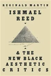 Book cover of Ishmael Reed And The New Black Aesthetic Critics by Reginald Martin
