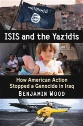 Book cover of ISIS and the Yazidis by Benjamin Wood