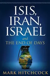Book cover of ISIS, Iran, Israel by Mark Hitchcock