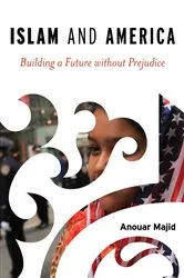Book cover of Islam and America by Anouar Majid