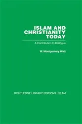 Book cover of Islam and Christianity Today by W M Watt