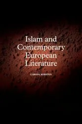 Book cover of Islam and Contemporary European Literature by Carool Kersten