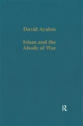 Book cover of Islam and the Abode of War by David Ayalon