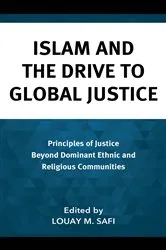 Book cover of Islam and the Drive to Global Justice by Louay M. Safi
