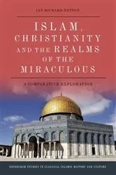 Book cover of Islam, Christianity and the Realms of the Miraculous by Ian Richard Netton