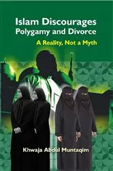 Book cover of Islam Discourages Polygamy and Divorce A Reality, Not a Myth by Khwaja Abdul Muntaqim