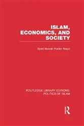 Book cover of Islam, Economics, and Society (RLE Politics of Islam) by Syed Nawab Haider Naqvi