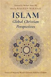 Book cover of Islam: Global Christian Perspectives by Wageeh Mikhail