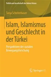 Book cover of Islam, Islamismus und Geschlecht in der Türkei by Tanja Scheiterbauer