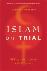 Book cover of Islam on Trial by Chawkat Moucarry