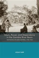 Book cover of Islam, Power, and Dependency in the Gambia River Basin by Assan Sarr