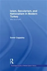 Book cover of Islam, Secularism and Nationalism in Modern Turkey by Soner Cagaptay