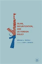 Book cover of Islam, Securitization, and US Foreign Policy by Erdoan A. Shipoli
