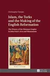 Book cover of Islam, the Turks and the Making of the English Reformation by Christopher Toenjes
