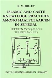 Book cover of Islamic and Caste Knowledge Practices among Haalpulaaren in Senegal by Roy Dilley