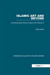 Book cover of Islamic Art and Beyond by Oleg Grabar