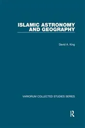 Book cover of Islamic Astronomy and Geography by David A. King