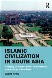Book cover of Islamic Civilization in South Asia by Burjor Avari