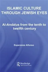 Book cover of Islamic Culture Through Jewish Eyes by Esperanza Alfonso