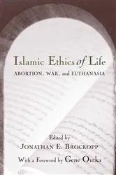 Book cover of Islamic Ethics of Life by Jonathan E. Brockopp