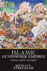 Book cover of Islamic Gunpowder Empires by Unknown
