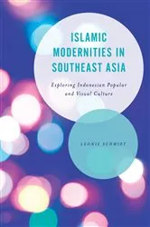 Book cover of Islamic Modernities in Southeast Asia by Leonie Schmidt