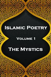 Book cover of Islamic Poetry - Volume 1 - The Mystics by Farid ud-Din Attar
