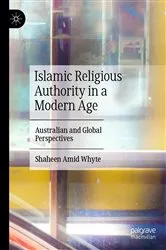 Book cover of Islamic Religious Authority in a Modern Age by Shaheen Amid Whyte