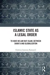 Book cover of Islamic State as a Legal Order by Federico Lorenzo Ramaioli