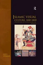 Book cover of Islamic Visual Culture, 1100-1800 by Oleg Grabar