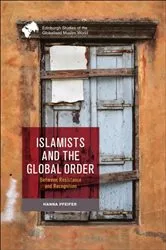 Book cover of Islamists and the Global Order by Hanna Pfeifer