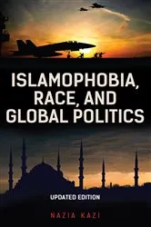Book cover of Islamophobia, Race, and Global Politics by Nazia Kazi