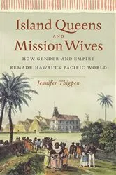 Book cover of Island Queens and Mission Wives by Jennifer Thigpen