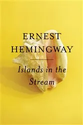 Book cover of Islands in the Stream by Ernest Hemingway