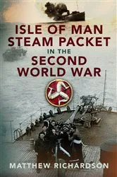 Book cover of Isle of Man Steam Packet in the Second World War by Matthew Richardson