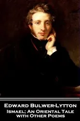 Book cover of Ismael; An Oriental Tale with Other Poems by Edward Bulwer-Lytton