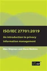 Book cover of ISO/IEC 27701:2019: An introduction to privacy information management by Alan Shipman