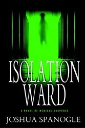 Book cover of Isolation Ward by Joshua Spanogle