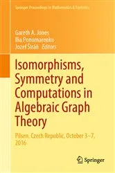 Book cover of Isomorphisms, Symmetry and Computations in Algebraic Graph Theory by Unknown