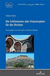 Book cover of Isḥāq Armale: Die Schlimmsten aller Katastrophen fuer die Christen by Dorothea Weltecke