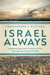 Book cover of Israel Always by Christopher J. Katulka