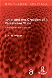 Book cover of Israel and the Creation of a Palestinian State by J. H. H. Weiler