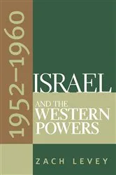 Book cover of Israel and the Western Powers, 1952-1960 by Zach Levey