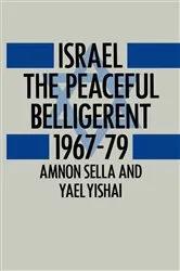 Book cover of Israel The Peaceful Belligerent 1967-79 by Yael Yishai