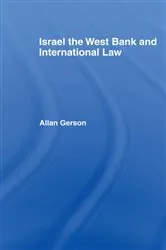 Book cover of Israel, the West Bank and International Law by Allan Gerson